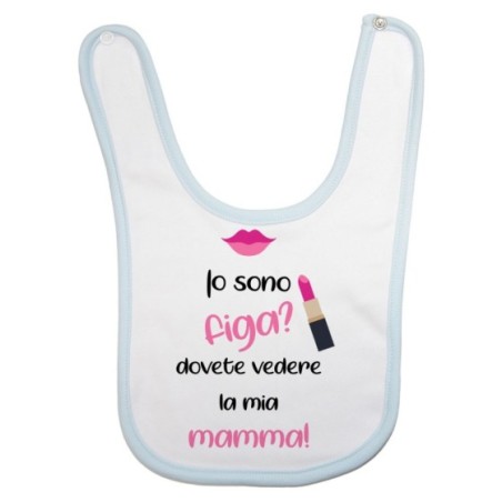 Bavaglino neonata io sono figa? dovete vedere la mia mamma Per la mamma