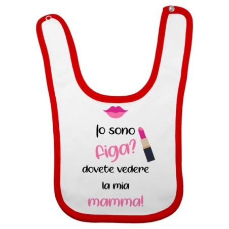 Bavaglino neonata io sono figa? dovete vedere la mia mamma Per la mamma