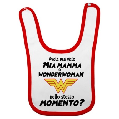 Bavaglino neonato avete mai visto mio mamma e wonderwoman nello stesso momento? Per la mamma