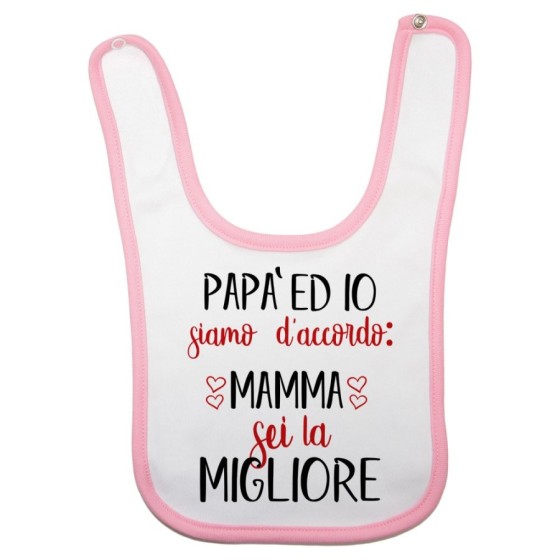 Bavaglino neonato papà ed io siamo d'accordo mamma sei la migliore Per la mamma