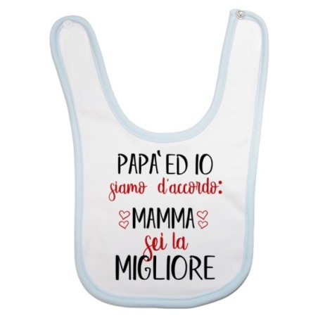 Bavaglino neonato papà ed io siamo d'accordo mamma sei la migliore Per la mamma