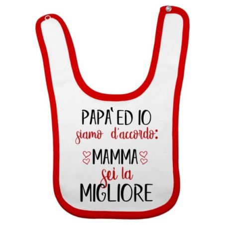 Bavaglino neonato papà ed io siamo d'accordo mamma sei la migliore Per la mamma