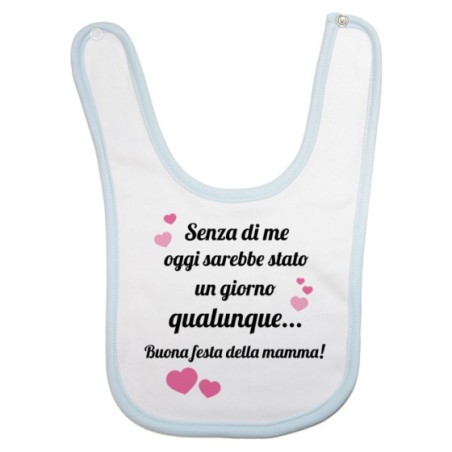Bavaglino neonato mamma senza di me oggi sarebbe stato un giorno qualunque Per la mamma