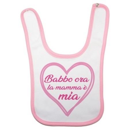 Bavaglino neonato mamma ora babbo è mio Per la mamma