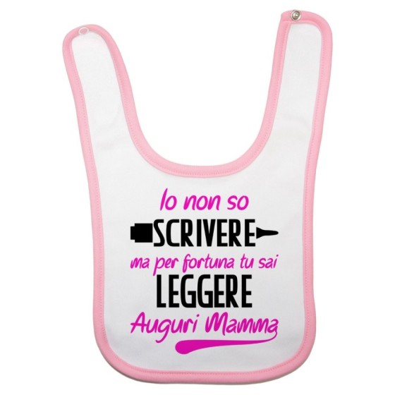 Bavaglino neonato io non so scrivere ma per fortuna tu sai leggere auguri mamma Per la mamma