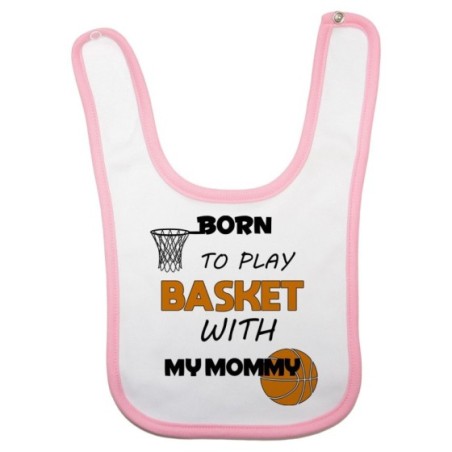 Bavaglino neonato born to play basket with my mommy Per la mamma