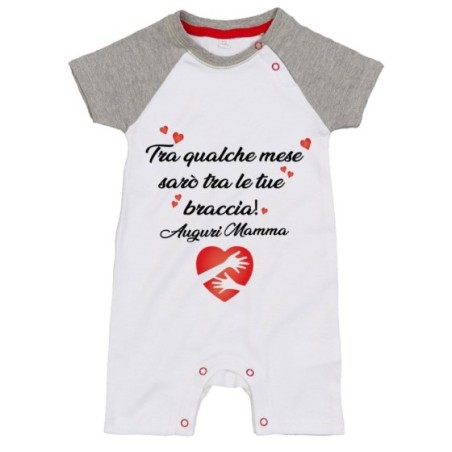 Pagliaccetto neonato tra qualche mese sarò tra le tue braccia auguri mamma Per la mamma