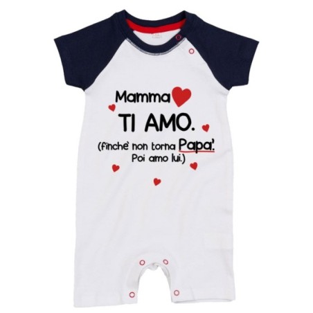 Pagliaccetto neonato mamma ti amo finchè non torna papà...