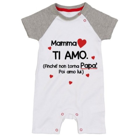 Pagliaccetto neonato mamma ti amo finchè non torna papà poi amo lui Per la mamma