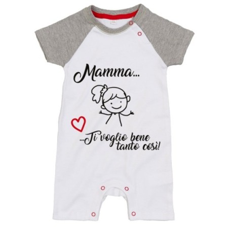 Pagliaccetto neonato mamma ti voglio bene tanto così Per la mamma