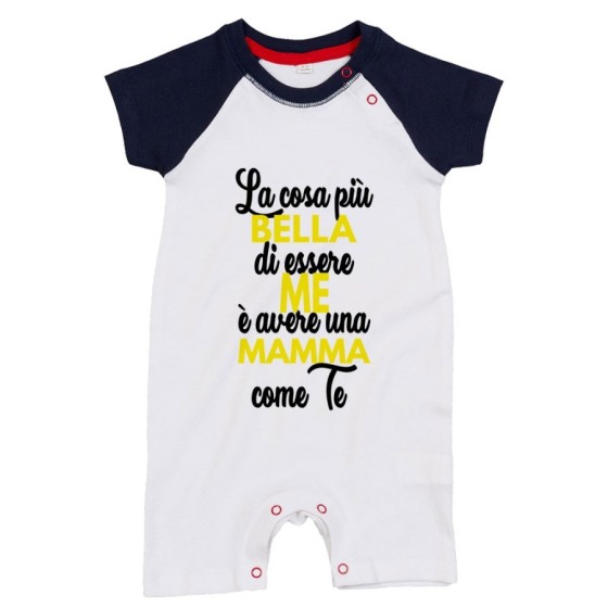 Pagliaccetto neonato la cosa più bella di essere me è avere una mamma come te Per la mamma