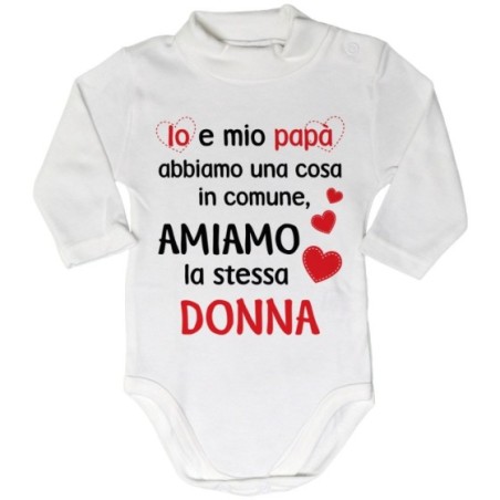 Body lupetto neonato io e papà abbiamo una cosa in comune...