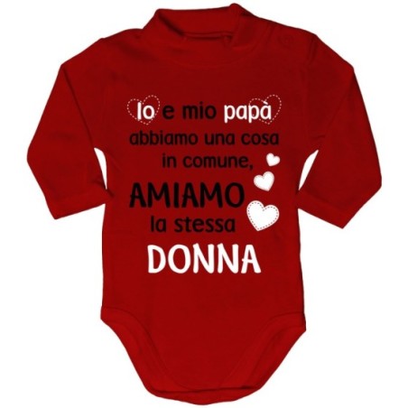 Body lupetto neonato io e papà abbiamo una cosa in comune amiamo la stessa donna Per la mamma