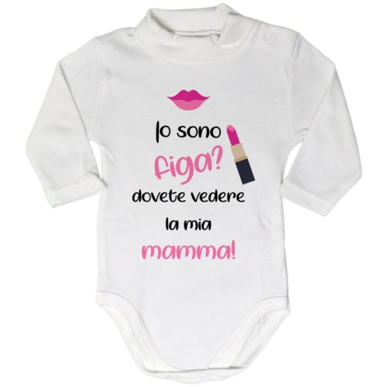 Body lupetto neonata io sono figa? dovete vedere la mia mamma Per la mamma