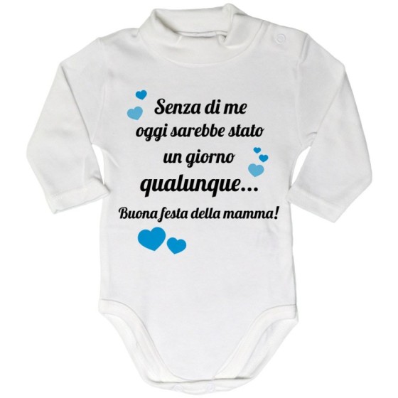 Body lupetto neonato mamma senza di me oggi sarebbe stato un giorno qualunque Per la mamma