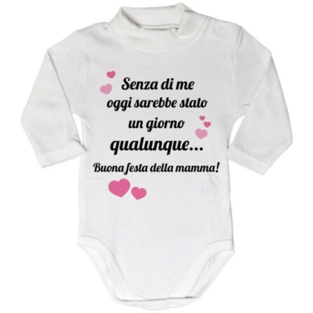 Body lupetto neonato mamma senza di me oggi sarebbe stato un giorno qualunque Per la mamma