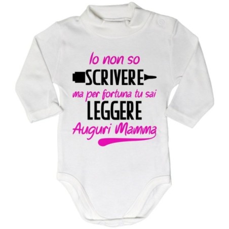 Body lupetto neonato io non so scrivere ma per fortuna tu...