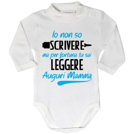 Body lupetto neonato io non so scrivere ma per fortuna tu sai leggere auguri mamma Per la mamma