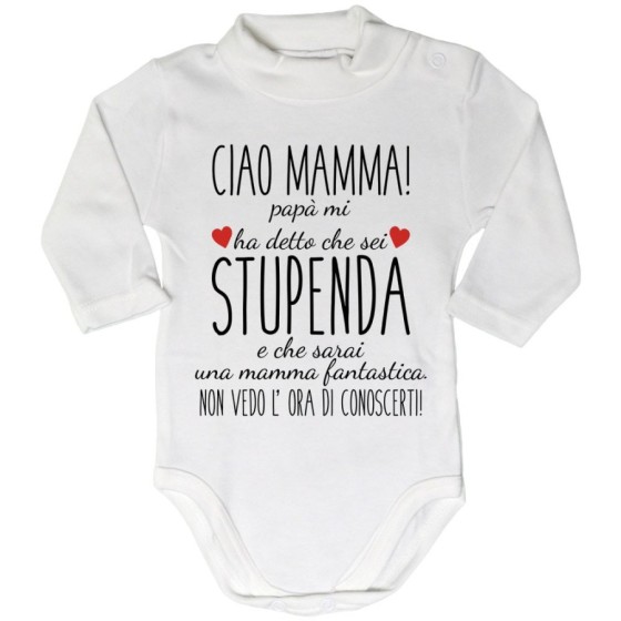 Body lupetto neonato ciao mamma papà mi ha detto che sei stupenda e che sarai una mamma fantastica Per la mamma