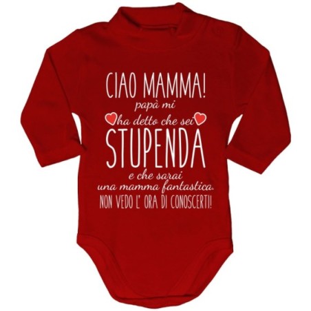 Body lupetto neonato ciao mamma papà mi ha detto che sei stupenda e che sarai una mamma fantastica Per la mamma