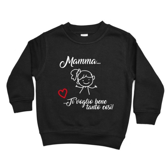 Felpa bambino mamma ti voglio bene tanto così Per la mamma