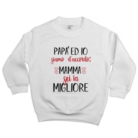 Felpa bambino papà ed io siamo d'accordo mamma sei la migliore Per la mamma