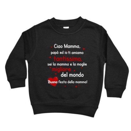 Felpa bambino mamma papà ed io ti amiamo tantissimo sei...