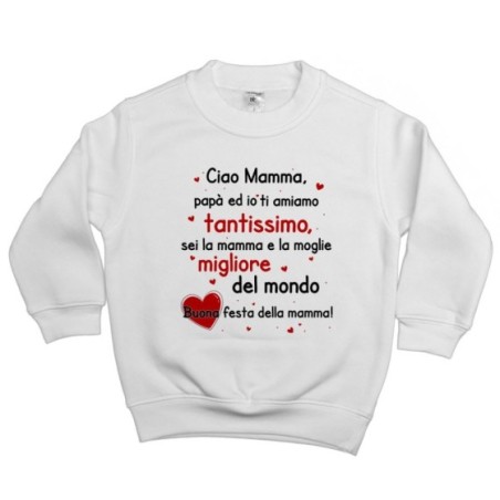 Felpa bambino mamma papà ed io ti amiamo tantissimo sei la migliore al mondo buona festa della mamma Per la mamma