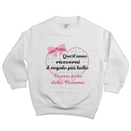 Felpa bambino quest'anno riceverai il regalo più bello buona festa della mamma Per la mamma