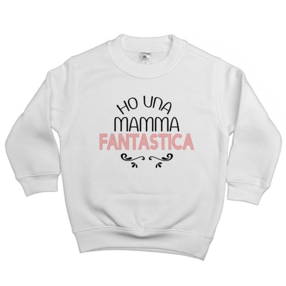 Felpa bambina ho una mamma fantastica Per la mamma