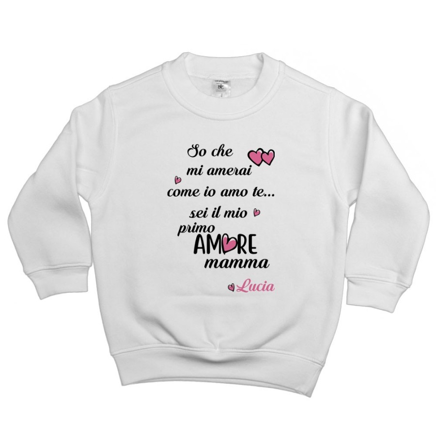 Felpa bambino personalizzata con nome so che mi amerai come io amo te sei il mio primo amore mamma Per la mamma
