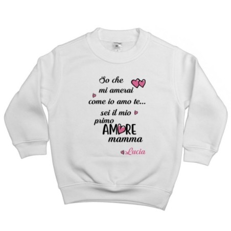 Felpa bambino personalizzata con nome so che mi amerai...