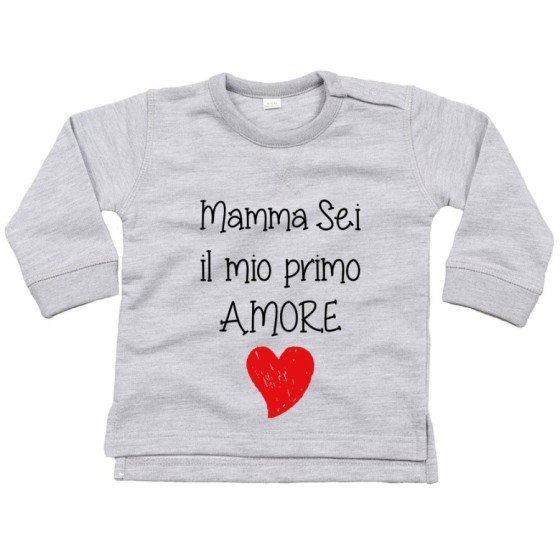 Felpa neonato mamma sei il mio primo amore Per la mamma