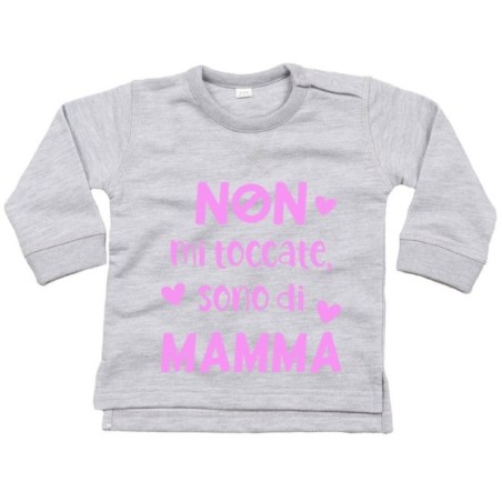 Felpa neonato non mi toccate sono di mamma