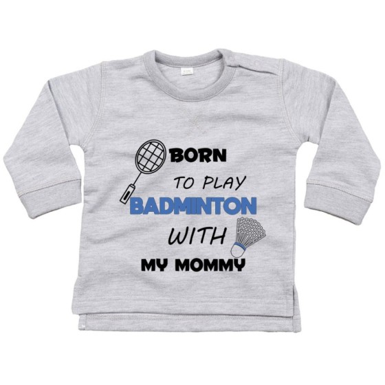 Felpa neonato born to play badminton with my mommy Per la mamma