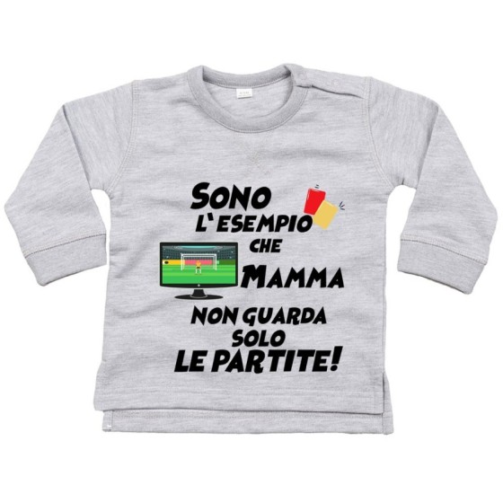 Felpa neonato sono l'esempio che mamma non guarda solo le partite Per la mamma