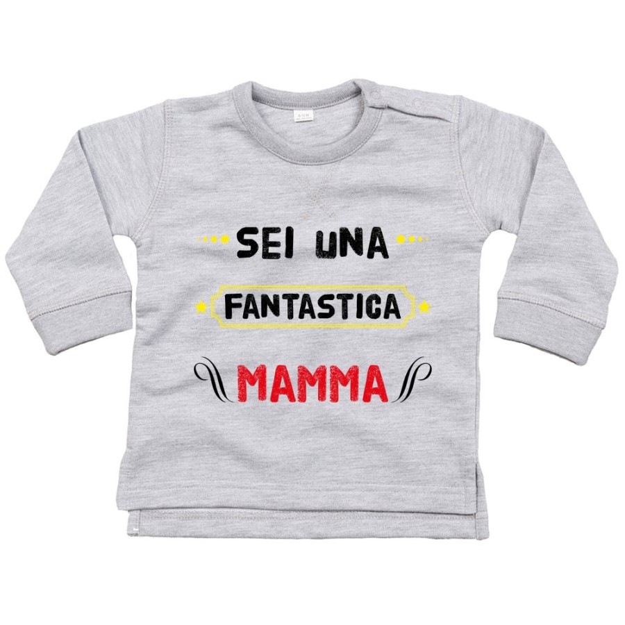 Felpa neonato sei una fantastica mamma Per la mamma