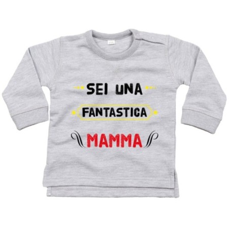 Felpa neonato sei una fantastica mamma