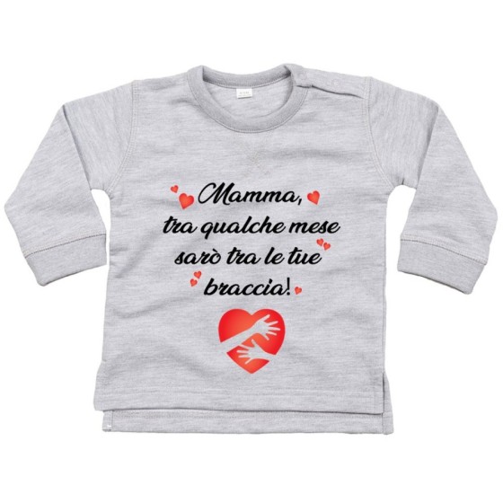 Felpa neonato mamma tra qualche mese sarò tra le tue braccia Per la mamma