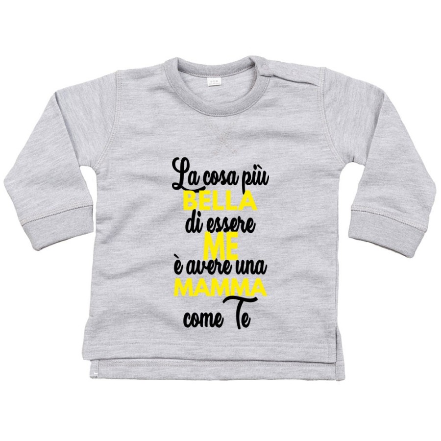 Felpa neonato la cosa più bella di essere me è avere una mamma come te Per la mamma