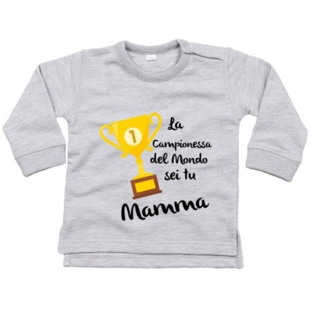 Felpa neonato la campionessa del mondo sei tu mamma