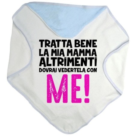 Accappatoio neonato tratta bene la mia mamma altrimenti dovrai vedertela con me Per la mamma