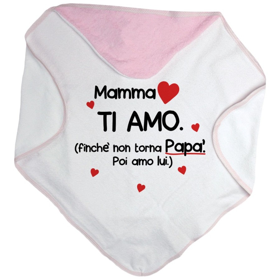 Accappatoio neonato mamma ti amo finchè non torna papà poi amo lui Per la mamma