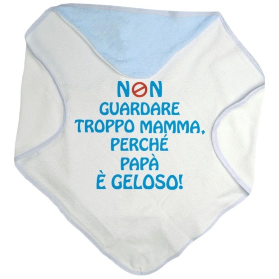 Accappatoio neonato non guardare troppo mamma perché papà è geloso Per la mamma