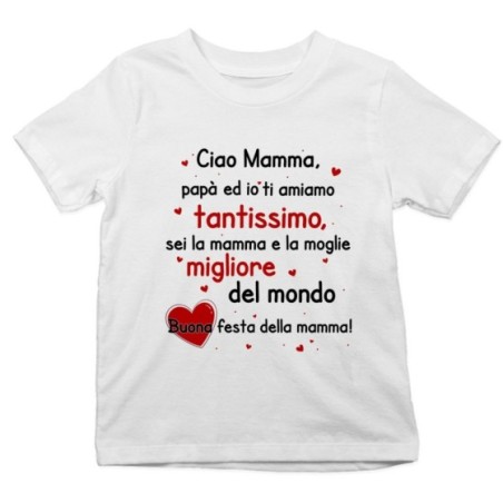 T-shirt bambino mamma papà ed io ti amiamo tantissimo sei la migliore mondo buona festa della mamma Per la mamma
