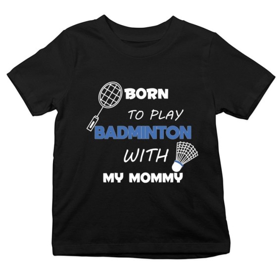 T-shirt bambino born to play badminton with my mommy Per la mamma