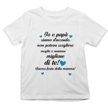 T-shirt bambino papà non poteva scegliere moglie e mamma migliore di te buona festa della mamma Per la mamma