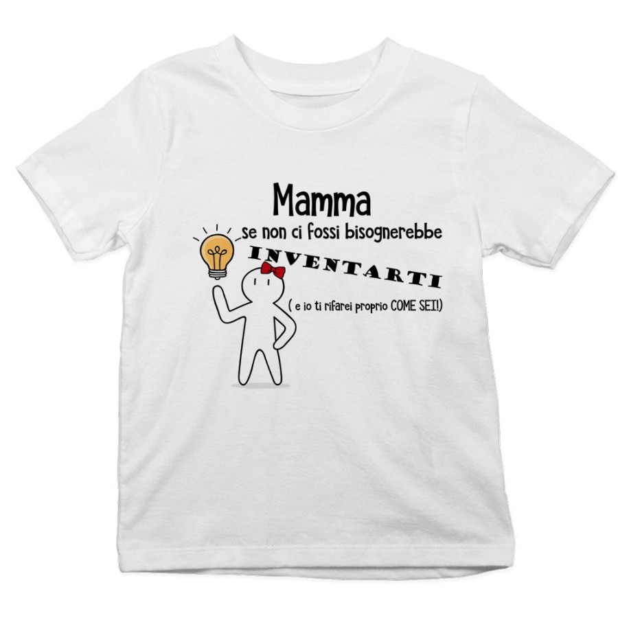 T-shirt bambino mamma se non ci fossi bisognerebbe inventarti Per la mamma