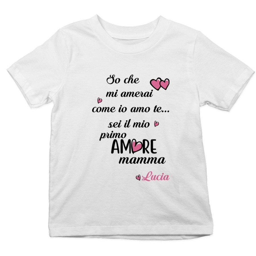 T-shirt bambino personalizzata con nome so che mi amerai come io amo te sei il mio primo amore mamma Per la mamma