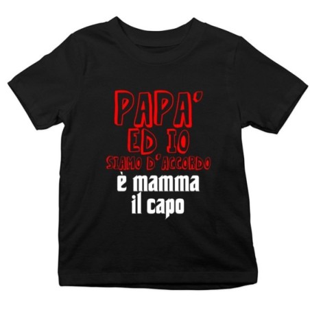 T-shirt bambino papà ed io siamo d'accordo è mamma il capo Per la mamma